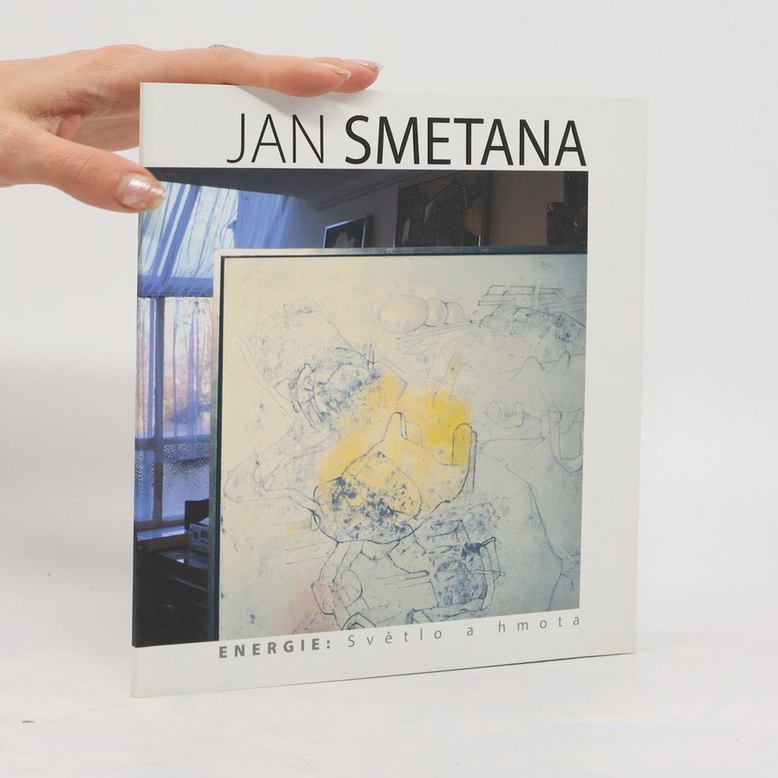 Auteurscollectief Jan Smetana. Energie. Světlo a hmota