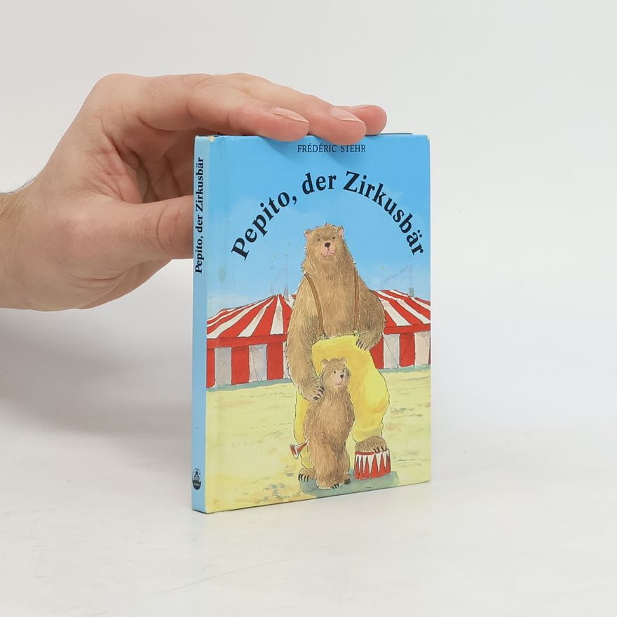 Frédéric Stehr Pepito, der Zirkusbär