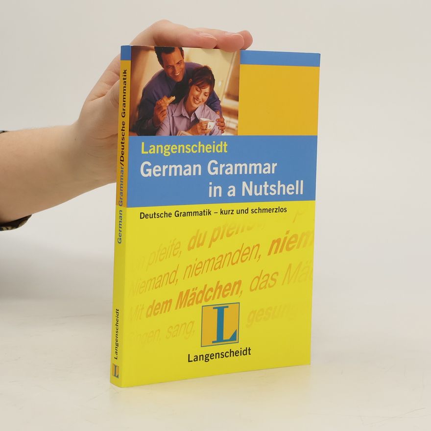 Christian Stang Langenscheidt, German grammar in a nutshell. Deutsche Grammatik - kurz und schmerzlos