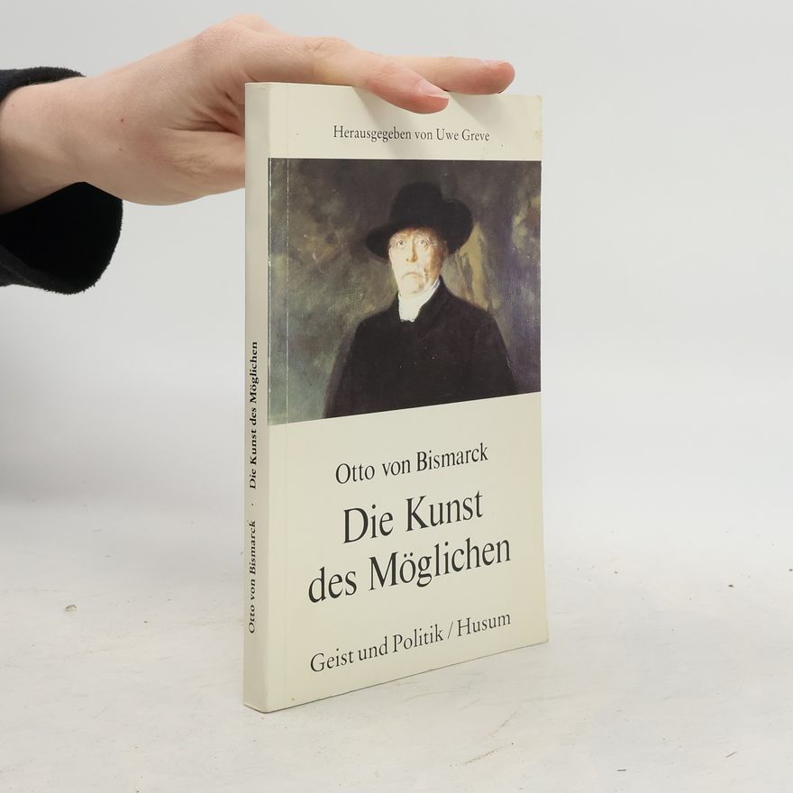 Otto von Bismarck Die Kunst des Möglichen