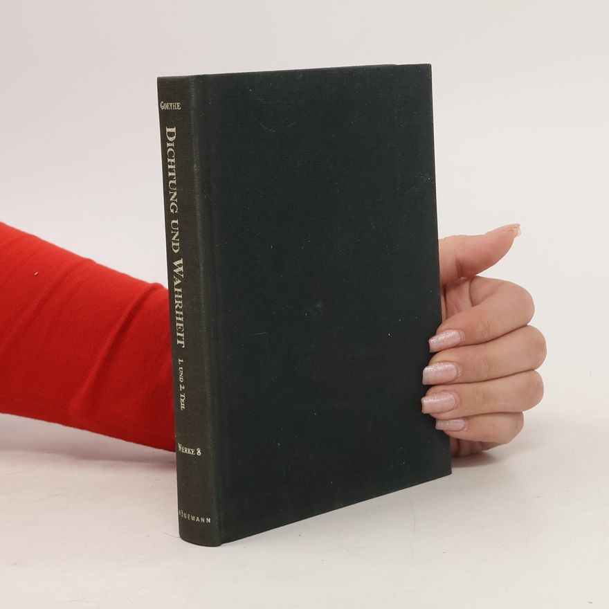 Johann Wolfgang von Goethe Dichtung und Wahrheit 1-2. Werke 8