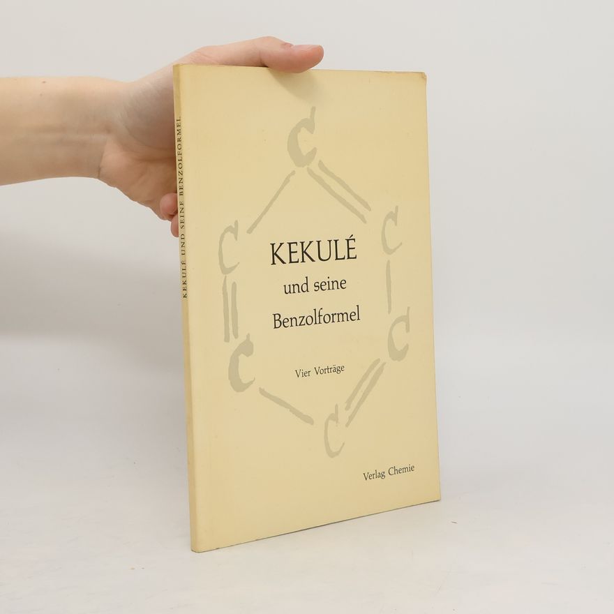 Collectif d'auteurs Kekulé und seine Benzolformel. Vier Vorträge