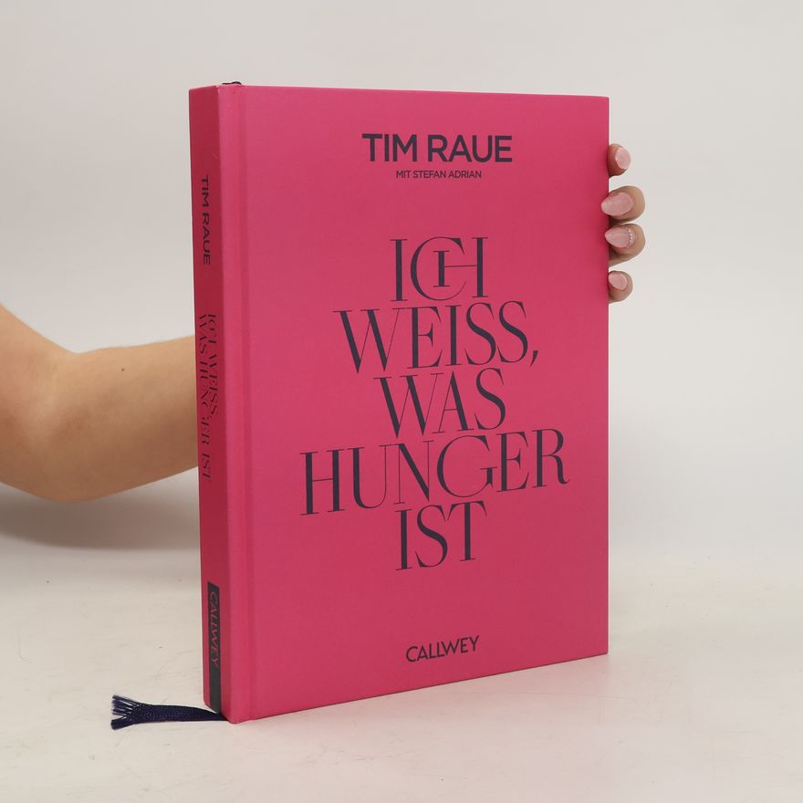 Tim Raue Ich weiß, was Hunger ist