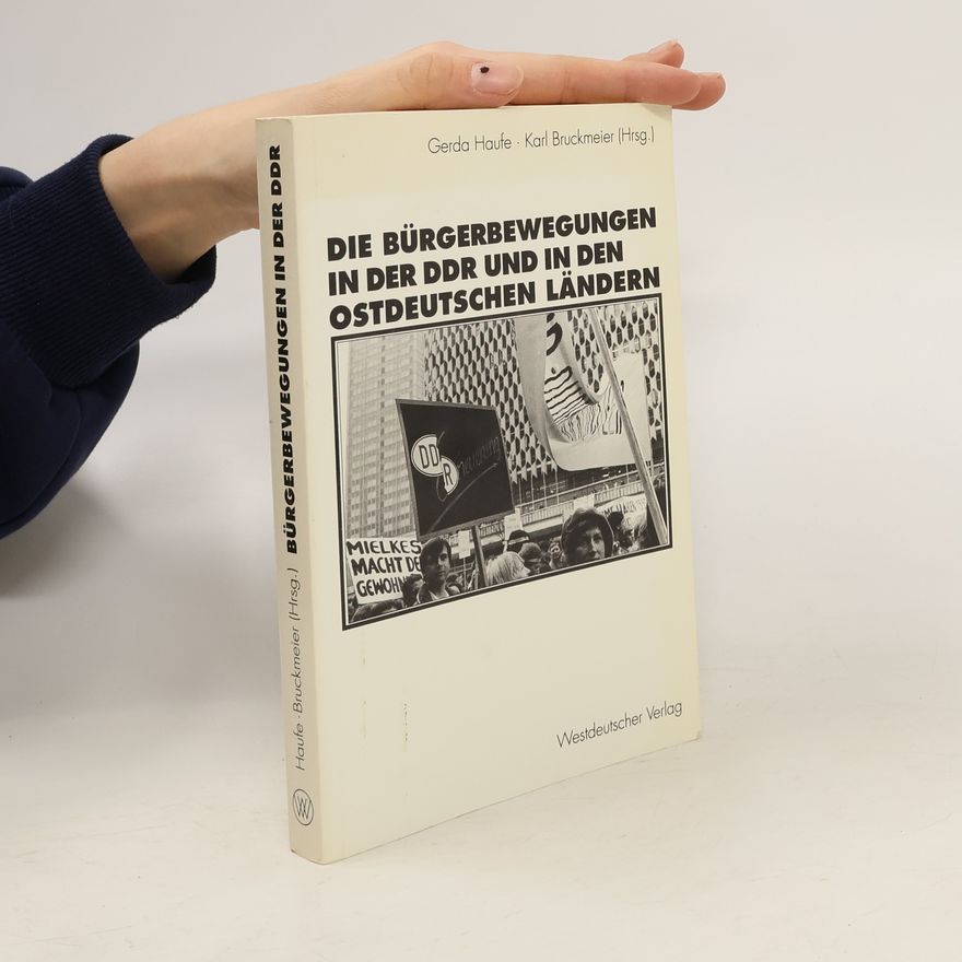 Gerda Haufe Die Bürgerbewegungen in der DDR und in den ostdeutschen Bundesländern