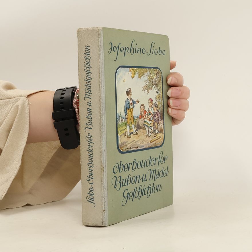 Josephine Siebe Oberheudorfer Buben-u. Mädelgeschichten