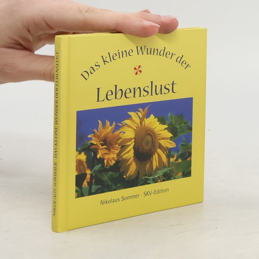 Nikolaus Sommer Das kleine Wunder der Lebenslust