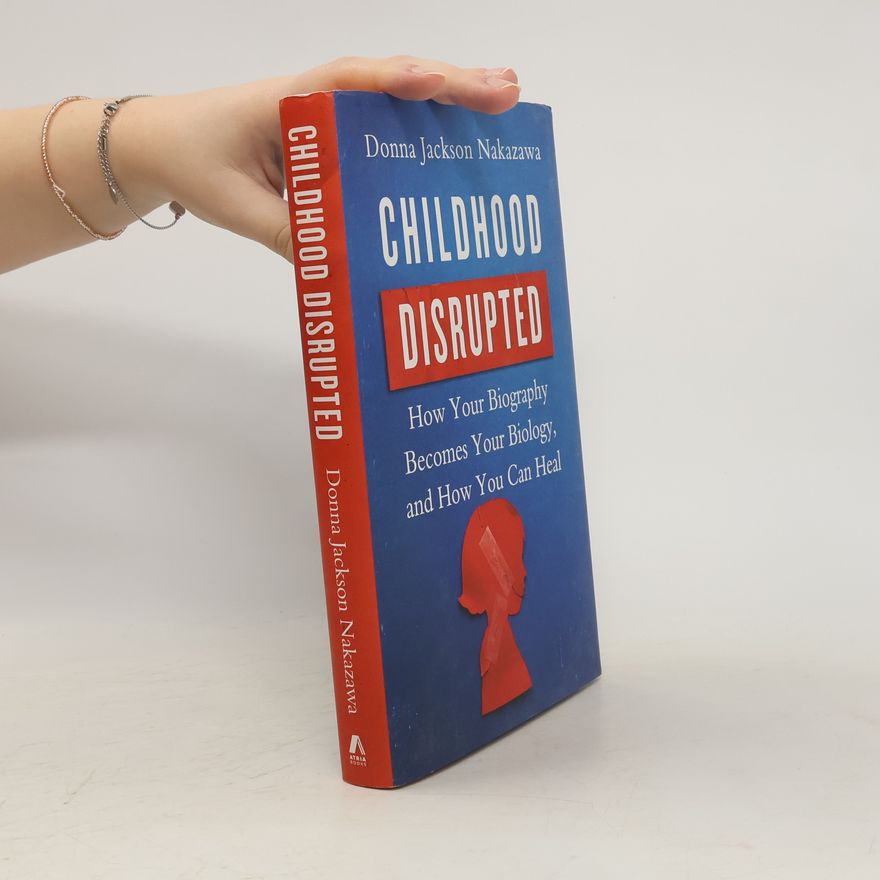 Donna Jackson Nakazawa Childhood Disrupted