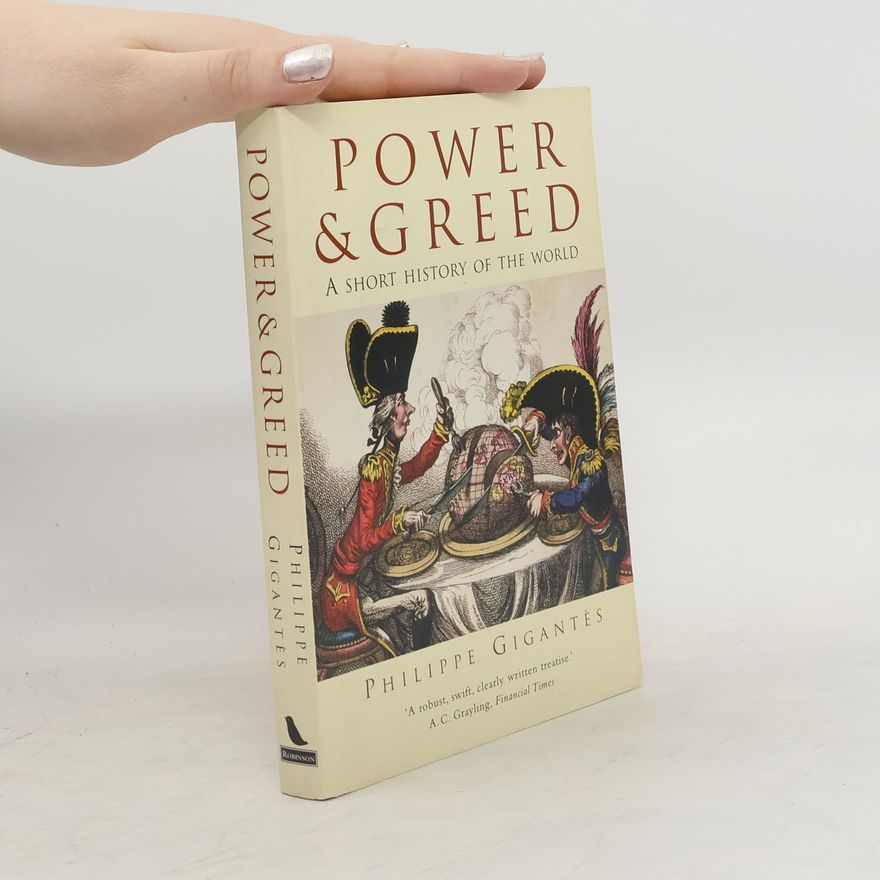 Philippe Deane Gigantès Power & Greed : A Short History of the World