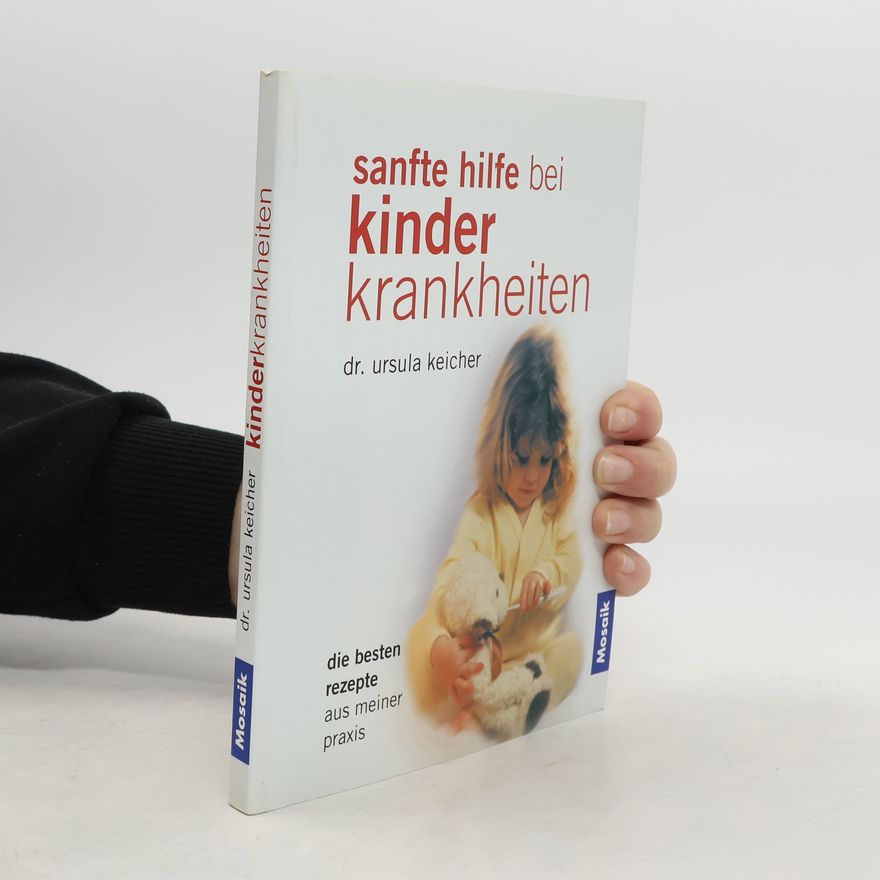 Ursula Keicher Sanfte Hilfe bei Kinderkrankheiten