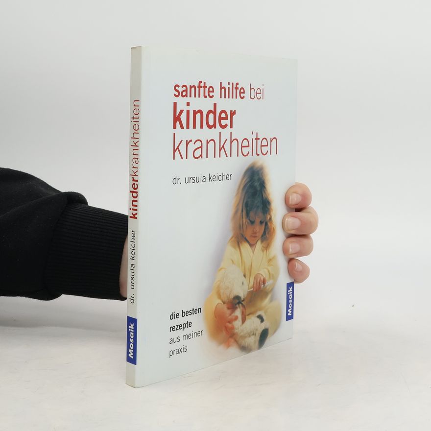 Ursula Keicher Sanfte Hilfe bei Kinderkrankheiten