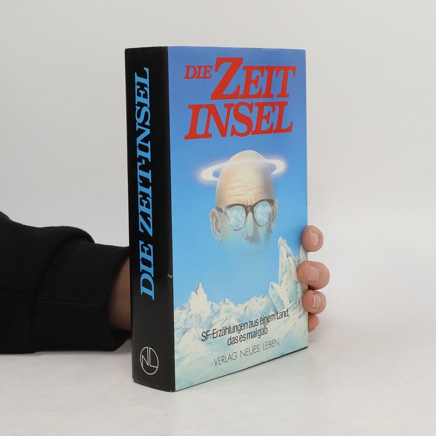 Olaf R. Spittel Die Zeit-Insel. SF-Erzählungen aus einem Land, das es mal gab
