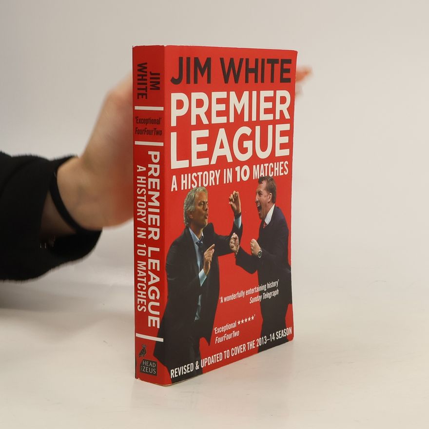 Jim White Premier League. A History in 10 Matches