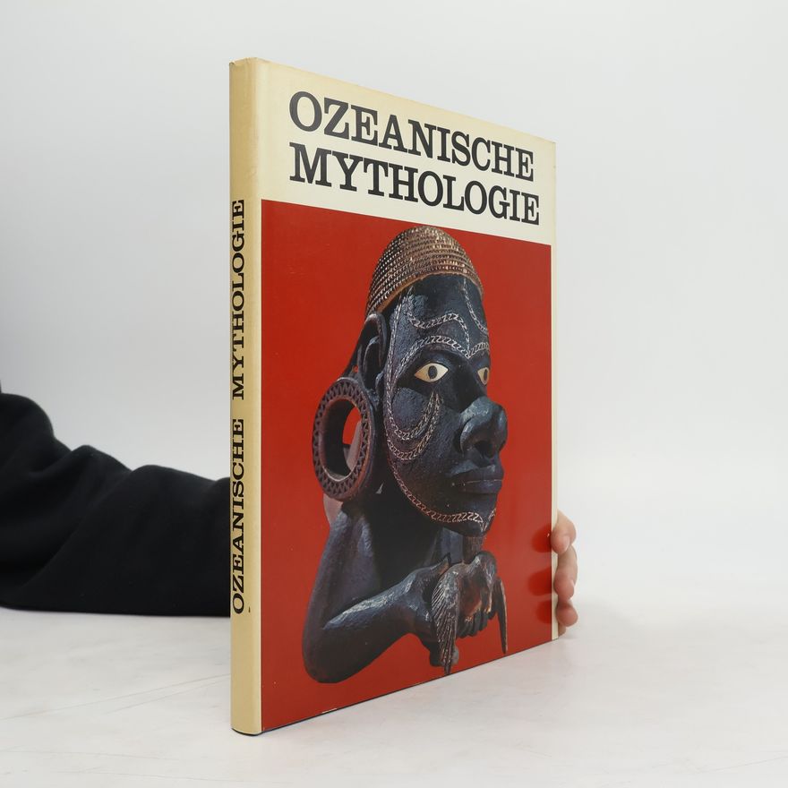Roslyn Poignant Ozeanische Mythologie : Polynesien, Mikronesien, Melanesien, Australien