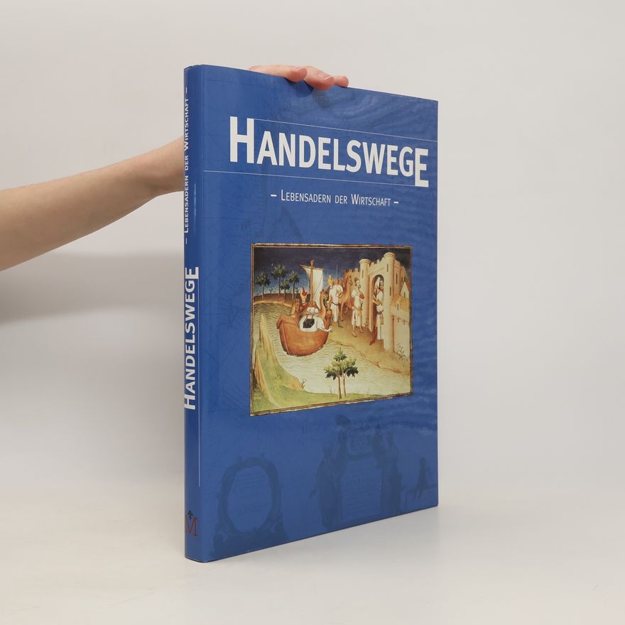 Hans Otzen Handelswege. Lebensadern Der Wirtschaft