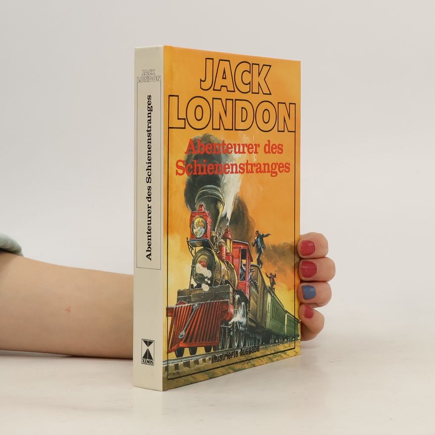 Jack London Abenteurer des Schienenstranges