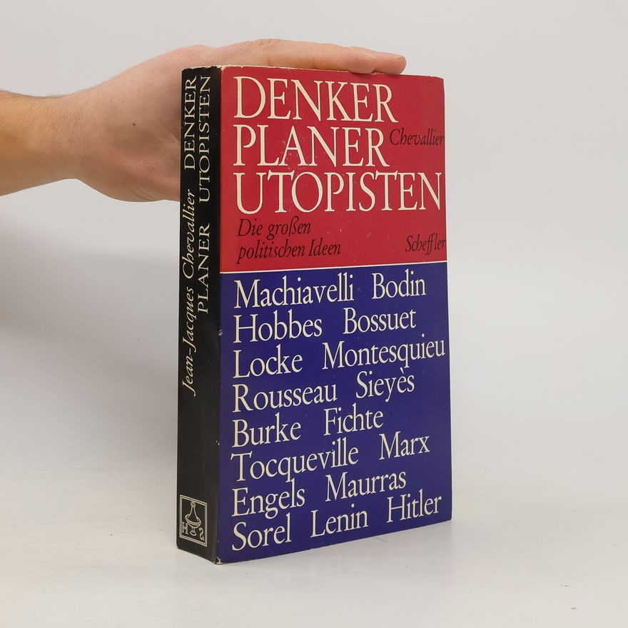 Jean Jacques Chevallier Denker, Planer, Utopisten
