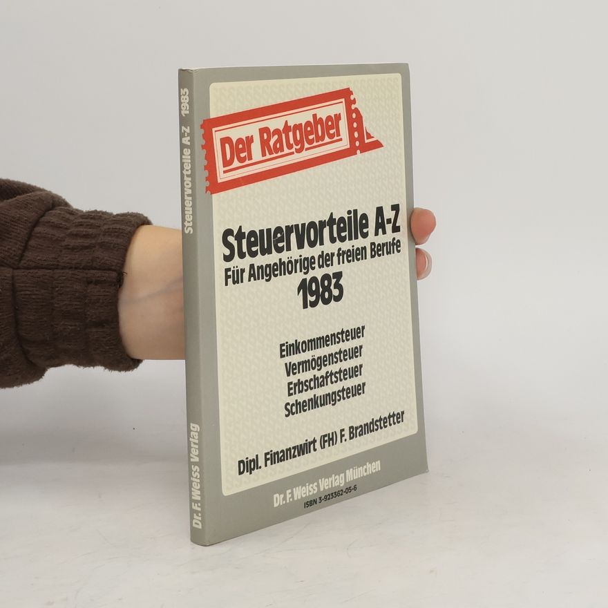 Fritz Brandstetter Steuervorteile A - Z für Angehörige der freien Berufe 1983