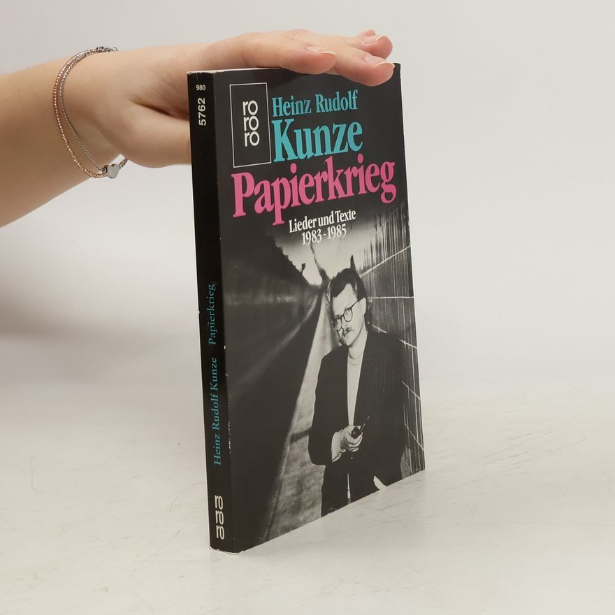 Heinz Rudolf Kunze Papierkrieg. Lieder und Texte 1983-1985. Vorw. v. Steffen Radlmaier