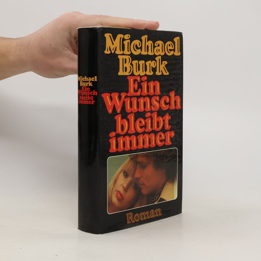 Michael Burk Ein Wunsch bleibt immer