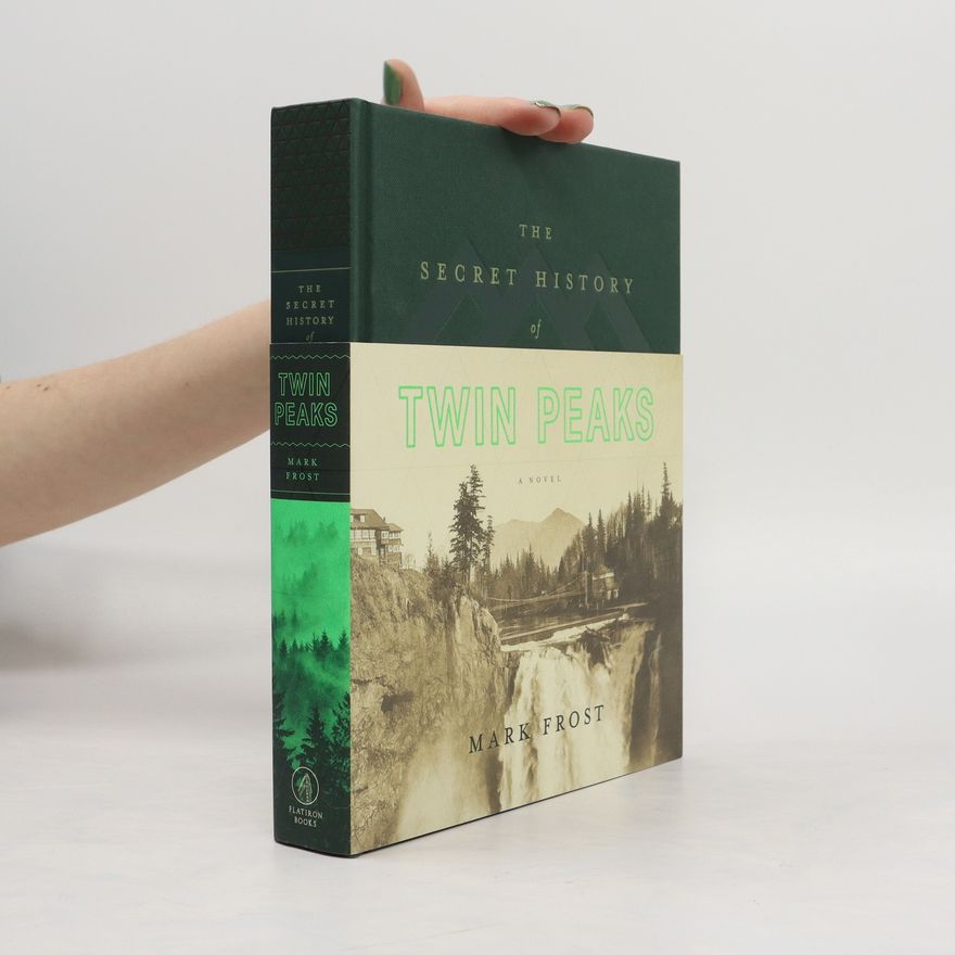 Mark Frost The Secret History of Twin Peaks