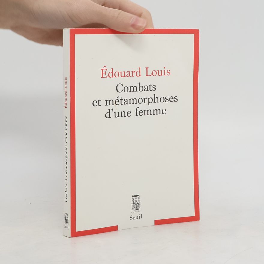 Édouard Louis Combats et metamorphoses d'une femme