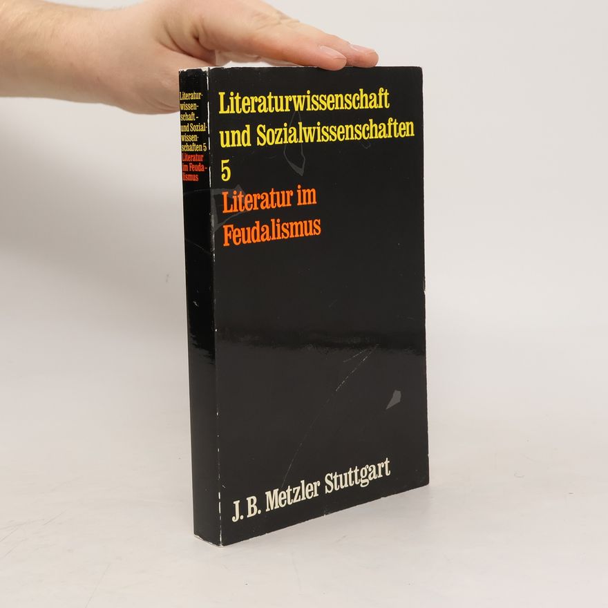 Various authors Literaturwissenschaft und Sozialwissenschaften 5. Literatur im Feudalismus