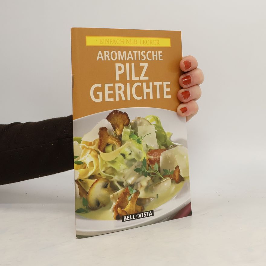 Kolektiv autorů Aromatische Pilz Gerichte