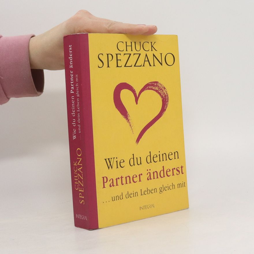 Chuck Spezzano Wie du deinen Partner änderst