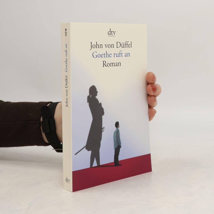 John von Düffel Goethe ruft an