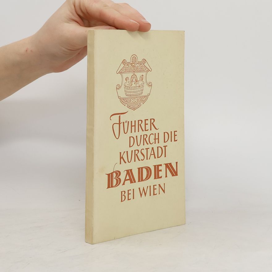 Various authors Führer durch die Kurstadt Baden bei Wien