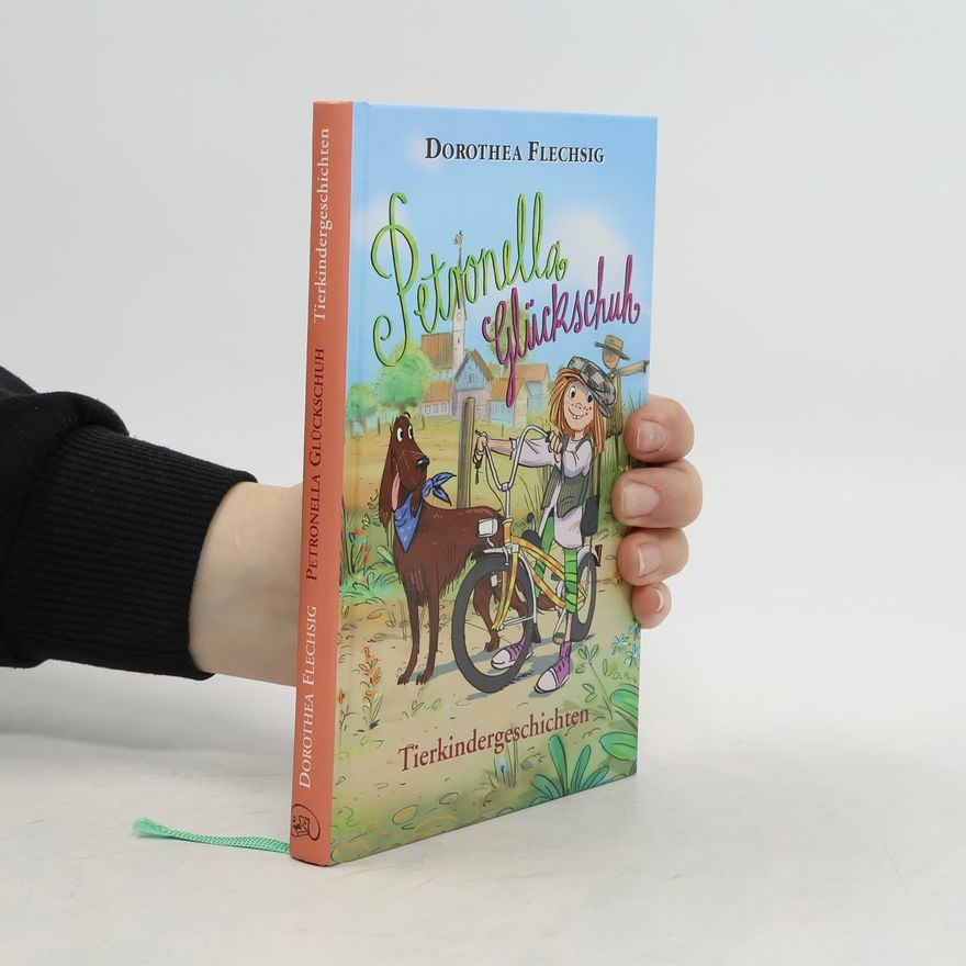 Dorothea Flechsig Petronella Glückschuh - Tierkindergeschichten