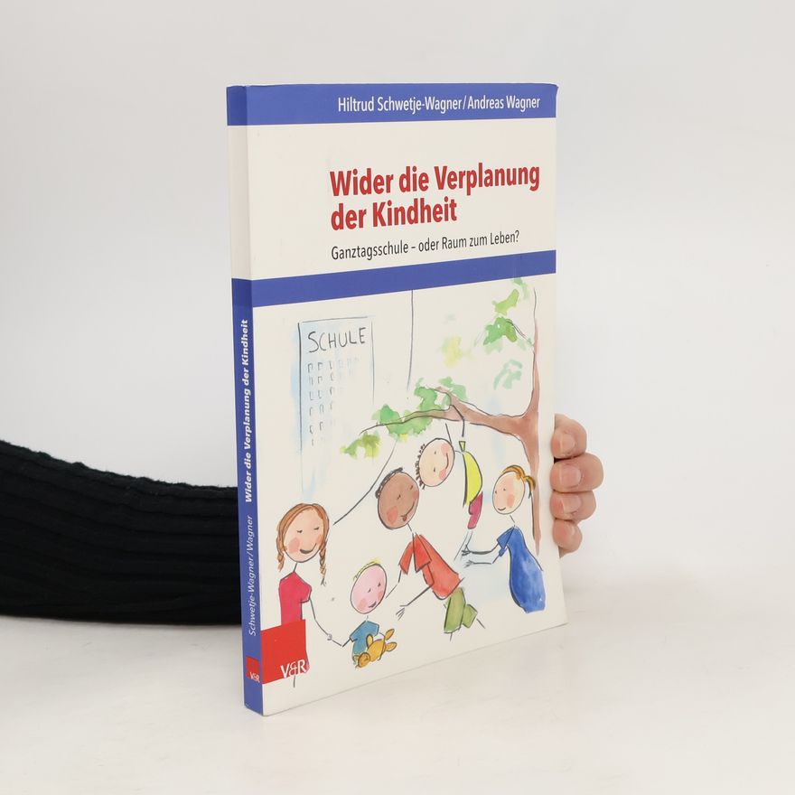 Hiltrud Schwetje-Wagner Wider die Verplanung der Kindheit
