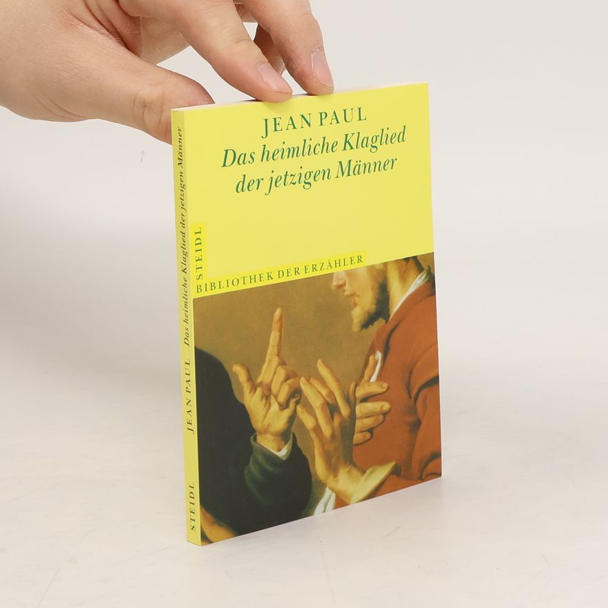 Jean Paul Das heimliche Klaglied der jetzigen Männer