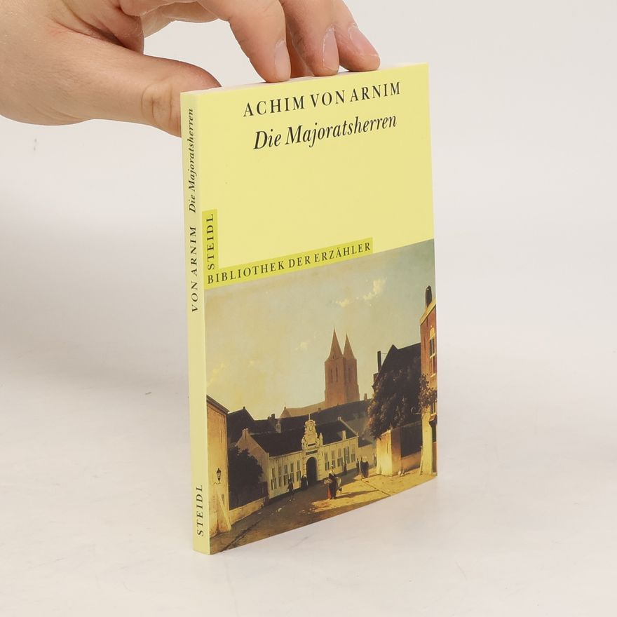 Ludwig Achim von Arnim Die Majoratsherren