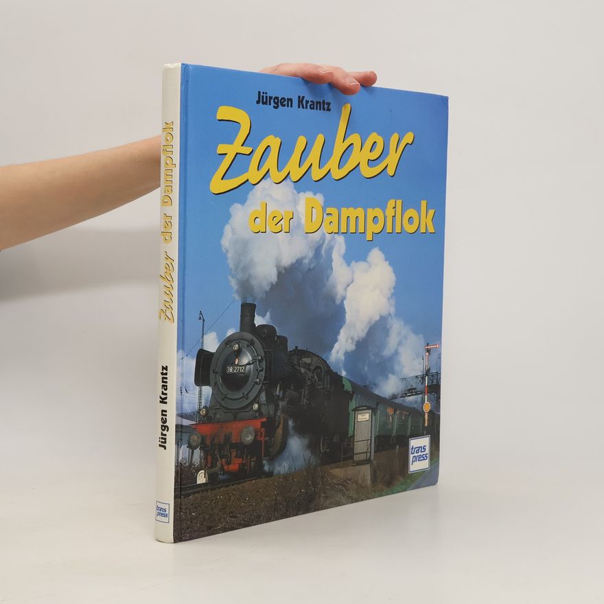 Jürgen Krantz Zauber der Dampflok