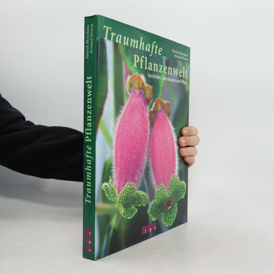 Patrick Mioulane Traumhafte Pflanzenwelt