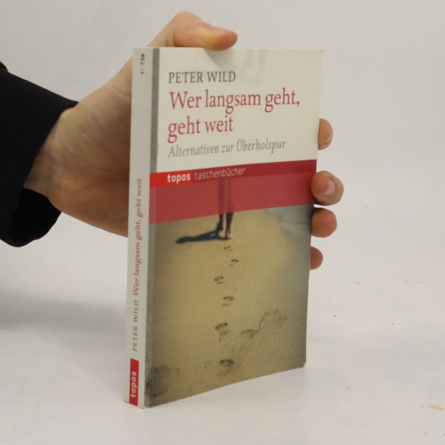 Peter Wild Wer langsam geht, geht weit