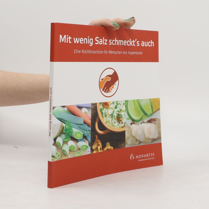 Kolektiv autorů Mit wenig Salz schmeckt's auch. Eine Kochbroschüre für Menschen mit Hypertonie