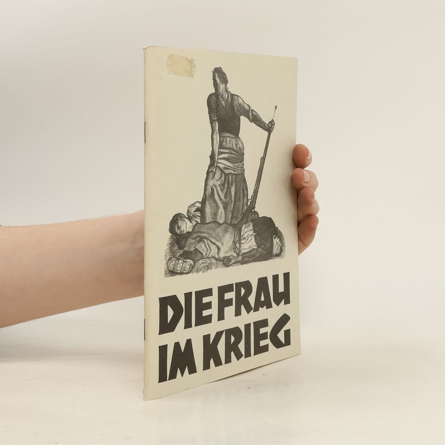 Autorenkollektiv Die Frau im Krieg. Plakate