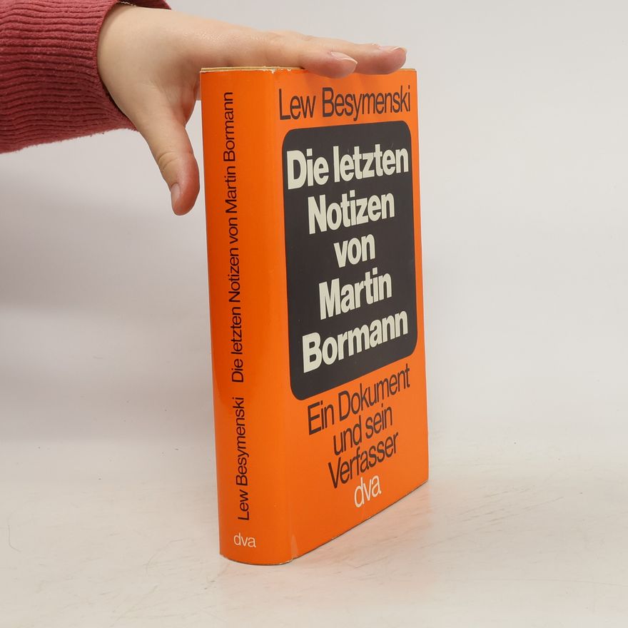 Lev Bezymensky Die letzten Notizen von Martin Bormann