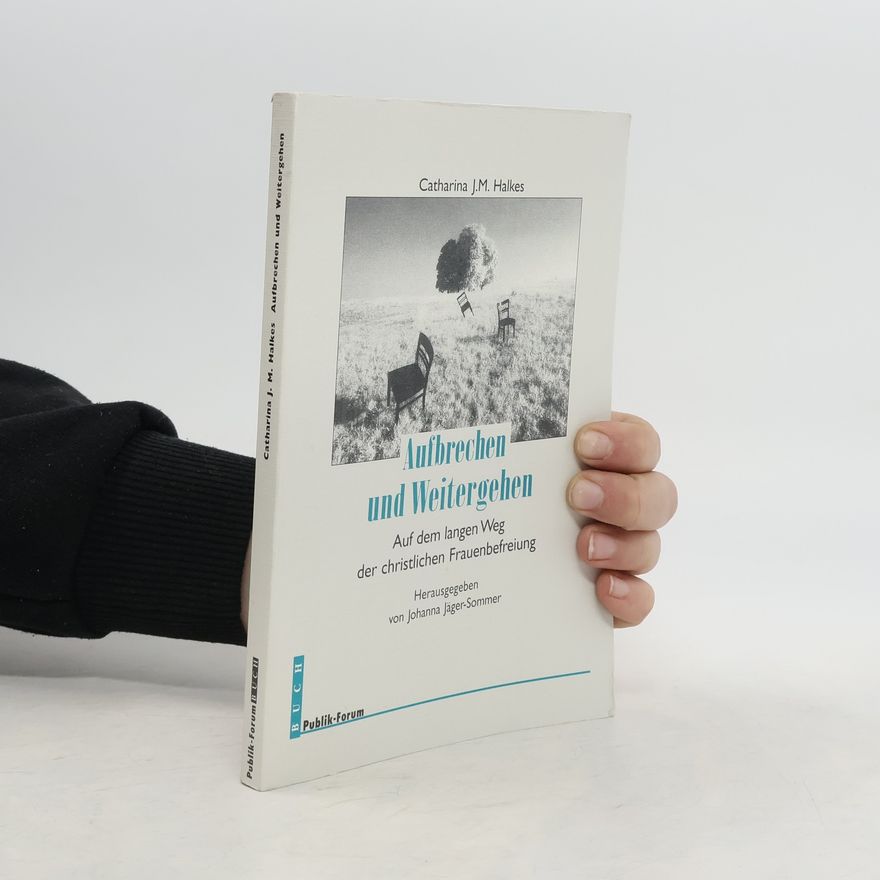 Catharina J. M. Halkes Aufbrechen und Weitergehen