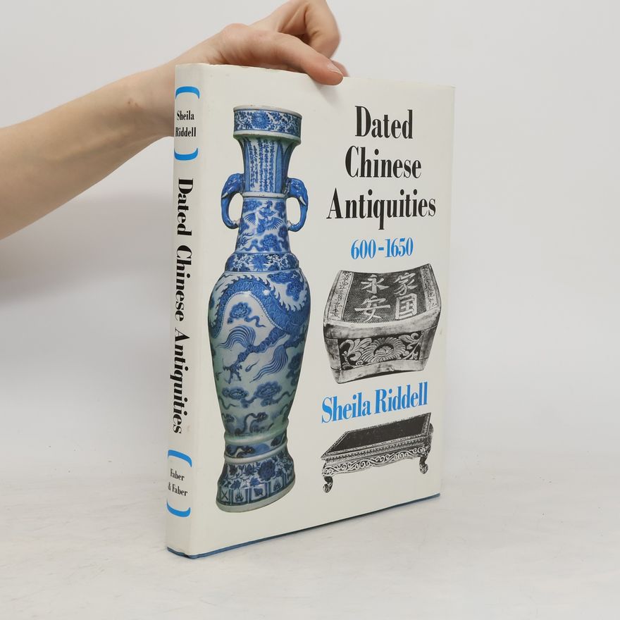 Sheila Riddell Dated Chinese antiquities, 600-1650
