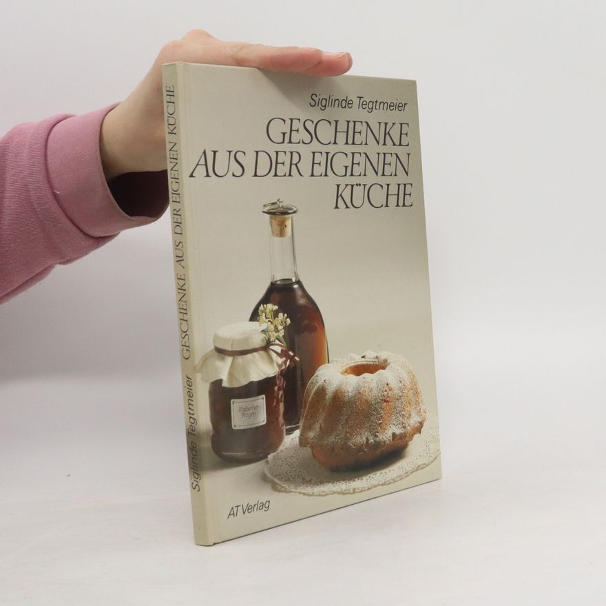 Siglinde Tegtmeier Geschenke aus der eigenen Küche