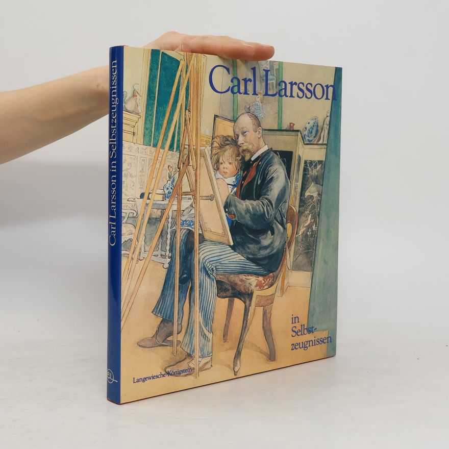 Carl Larsson Carl Larsson in Selbstzeugnissen