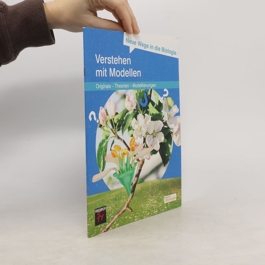 Annette Upmeier zu Belzen Neue Wege in die Biologie: Mit Modellen lernen