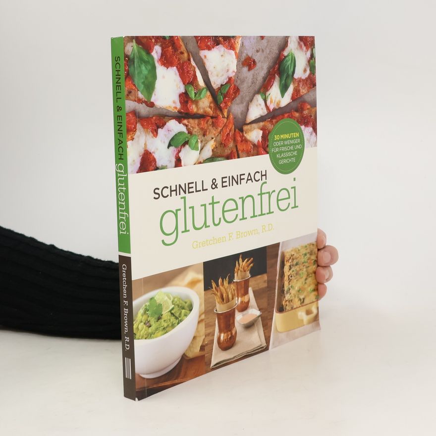 Gretchen F. Brown Schnell & einfach glutenfrei