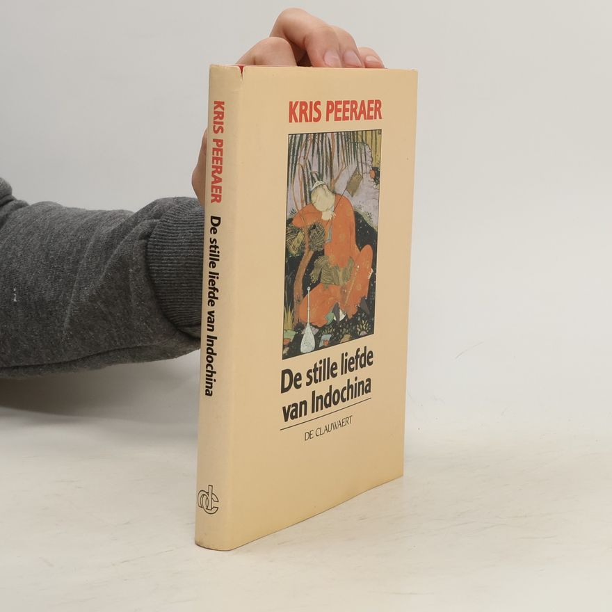 Kris Peeraer  De stille liefde van Indochina