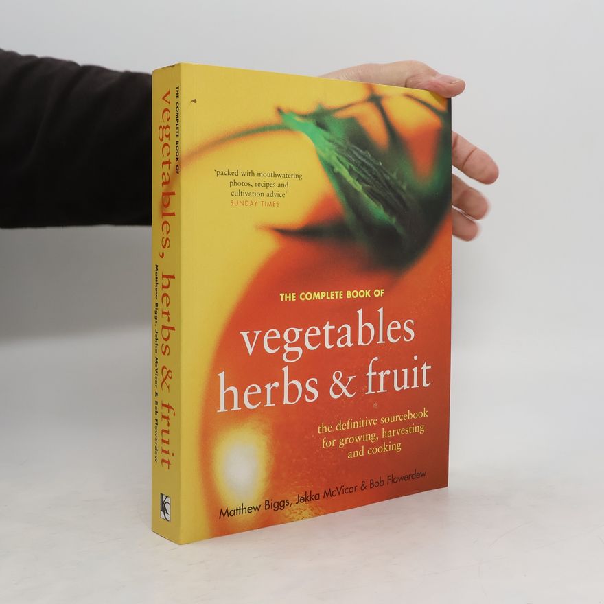 Jekka McVicar The Complete Book of Vegetables, Herbs & Fruit