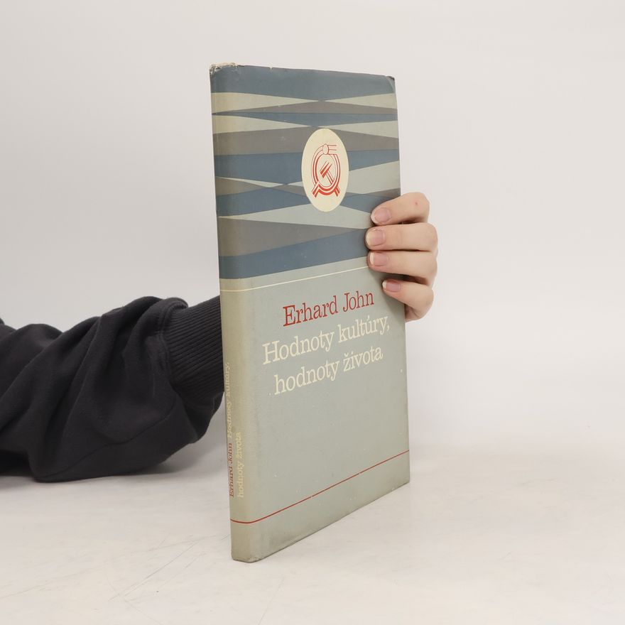 Erhard John Hodnoty kultúry, hodnoty života