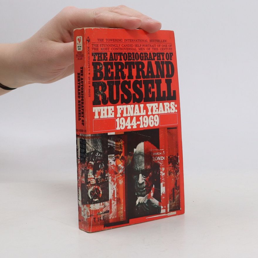 Bertrand Russell The Autobiography of Bertrand Russell. The Final Years: 1944-1969